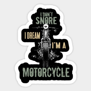 I Don't Snore Dream I'm a Motorcycle Quotes Biker Sticker